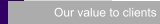Our value to clients